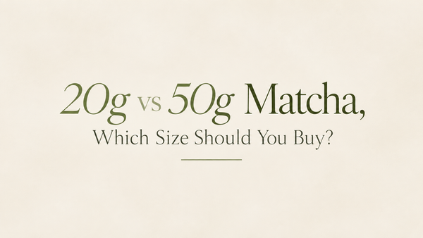 20g vs 50g Matcha, Which Size Should You Buy?