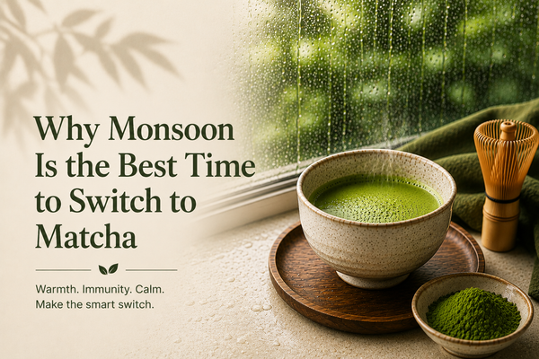 Why Monsoon Is the Best Time to Switch to Matcha